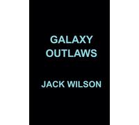 Jack Wilson Galaxy Outlaws Paperback Book Jack Wilson Multicolor