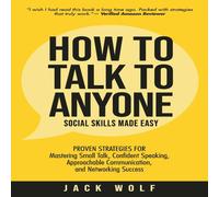 Jack Wolf How to Talk to Anyone - Social Skills Made Easy: Proven Strategies Jack Wolf Multicolor
