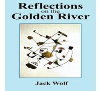 Jack Wolf Reflections on the Golden River Paperback Book Jack Wolf Multicolor