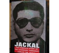Jackal: The Complete Story of the Legendary Terrorist, Carlos the Jackal