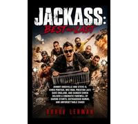 Jackass: Best and Last: Johnny Knoxville and Steve-O, Chris Pontius, Wee Man, Preston Lacy, Dave England, and Danger Ehren deliver a cinematic ... outrageous humor, and unforgettable chaos