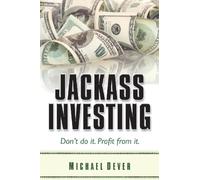 Jackass Investing: Don't do it. Profit from it.