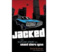Jacked: The Outlaw Story of Grand Theft Auto