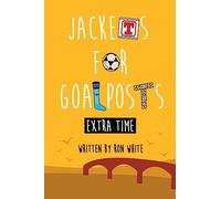 Jackets for Goalposts Extra Time: Volume 2