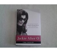 Jackie After O: One Remarkable Year When Jacqueline Kennedy Onassis Defied Expectations and Rediscovered Her Dreams