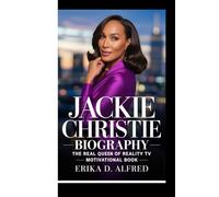 JACKIE CHRISTIE BIOGRAPHY: The Real Queen Of Reality Tv (Motivational Book)