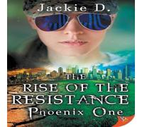 Jackie D The Rise of the Resistance: Phoenix One Paperback Book Jackie D Multicolor