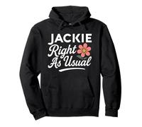 Jackie Flower Name Right As Usual Mother Wife Girlfriend Pullover Hoodie