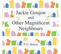 Jackie Goujon and Other Magnificent Neighbours