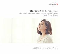 Jackie Jaekyung Yoo - Etudes - A New Perspective: Works by György Ligeti, Witold Lutos?awski and Franz Liszt