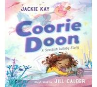 Jackie Kay Coorie Doon: A Scottish Lullaby Story Hardback Book Jackie Kay Multicolor