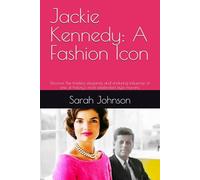 Jackie Kennedy: A Fashion Icon: Discover the timeless elegance and enduring influence of one of history’s most celebrated style mavens.