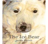 Jackie Morris Ice Bear, The Hardback Book Jackie Morris Multicolor