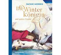 Jackie Morris Sibylle Schmidt Die Winterkönigin und andere Träume (Hardback)