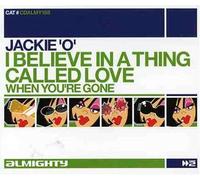 Jackie O - I Believe in a Thing Called Love