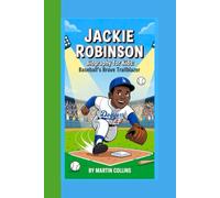 JACKIE ROBINSON BIOGRAPHY FOR KIDS: Baseball’s Brave Trailblazer
