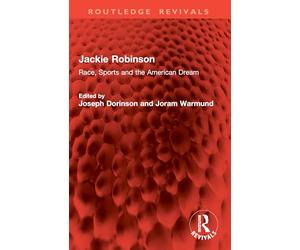 Jackie Robinson: Race, Sports and the American Dream (Routledge Revivals)