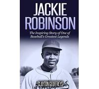 Jackie Robinson: The Inspiring Story of One of Baseball's Greatest Legends (Baseball Biography Books)