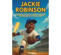 Jackie Robinson: The Inspiring True Story of a Baseball Legend Who Inspired Generations with Courage, Teamwork, and Determination for Young Readers (Legends for Little Dreamers)