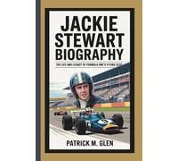 JACKIE STEWART BIOGRAPHY: The Life and Legacy of Formula One’s Flying Scot