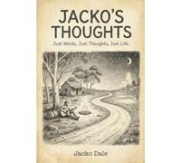 Jacko Thoughts: Just Words, Just Thoughts, Just Life