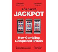 Jackpot: How Gambling Conquered Britain