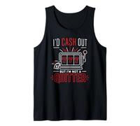 Jackpot Tournament I'd Cash Out BUT I'm NOT A Quitter Funny Tank Top
