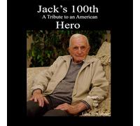 Jack's 100th A Tribute to an American hero