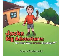 Jacks Big Adventure: “Is This Your Brown Feather?”