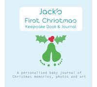 Jack's First Christmas - Keepsake Book: a personalised baby journal of Christmas memories, photos, art and fun stuff