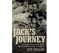 Jack's Journey: An Anzac's descent into death, disaster and controversy at Gallipoli