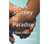 Jack's Journey to Paradise: A Short Erotic Story