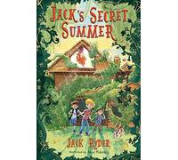 Jack's Secret Summer: An unforgettable magical adventure for readers aged 7+