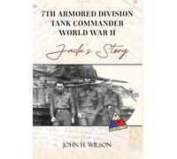 Jack's Story: 7th Armored Division Tank Commander World War II