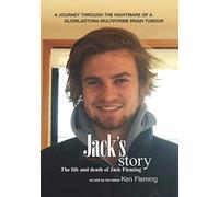 Jack's Story: A journey through the nightmare of a glioblastoma multiforme brain tumour