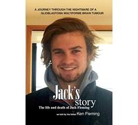 Jack's Story: A journey through the nightmare of a glioblastoma multiforme brain tumour