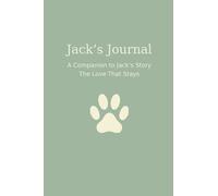 Jack's Story Companion Journal: A Guided Keepsake for Love, Loss & Reflection: A Guided Journal for Pet Loss, Grief, and Loving Memories