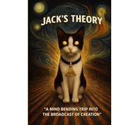 Jack's Theory: A Mind Bending Trip Into The Broadcast of Creation