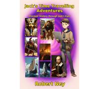 Jack's Time Travelling Adventures: Discover History through Jack's Eyes