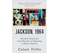Jackson, 1964: And Other Dispatches from Fifty Years of Reporting on Race in America