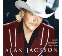 Jackson, Alan - When Somebody Loves You