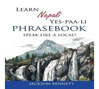Jackson Bennett Learn Nepali Yes-paa-li Phrasebook: Speak like a local Paperback Jackson Bennett Multicolor