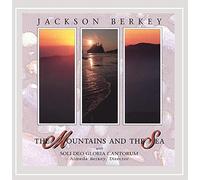 Jackson Berkey With Soli Deo Gloria Cantorum - The Mountains and the Sea
