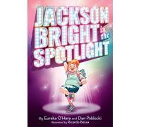 Jackson Bright in the Spotlight : A Novel