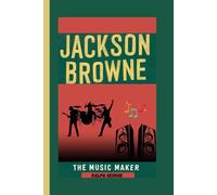 JACKSON BROWNE: The Music Maker