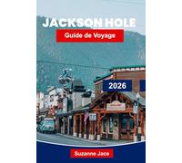 Jackson Hole Guide de voyage 2026: Explorez les montagnes escarpées, les aventures en plein air et le charme de l'Ouest dans le Wyoming
