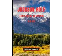JACKSON HOLE HIKING GUIDE 2025: 9 (Pathfinder Travel And Adventure Guides)