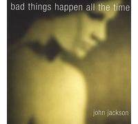 Jackson, John - Bad Things Happen All the Time
