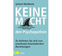 Jackson MacKenz Keine Macht den Psychopathen: So befreien Sie sich v (Paperback)