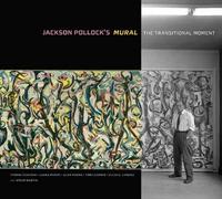 Jackson Pollock′s Mural - The Transitional Moment